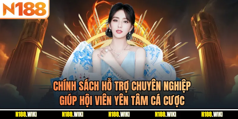 Chính sách hỗ trợ chuyên nghiệp giúp hội viên yên tâm cá cược