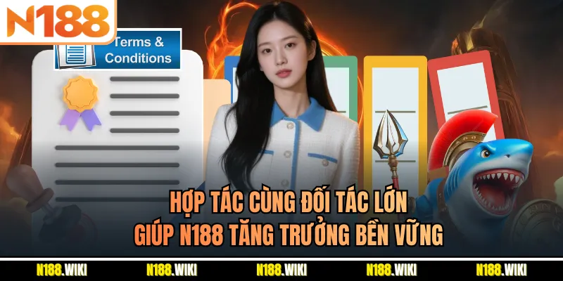 Hợp tác cùng đối tác lớn giúp N188 tăng trưởng bền vững