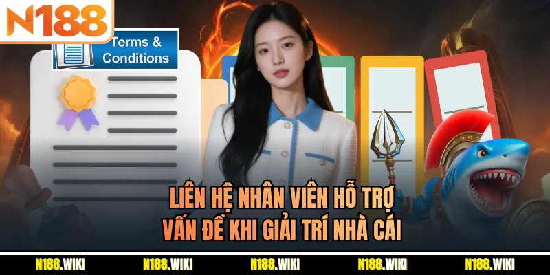 Liên hệ nhân viên hỗ trợ vấn đề khi giải trí nhà cái