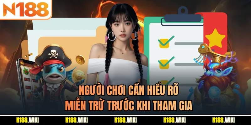 Người chơi cần hiểu rõ miễn trừ trước khi tham gia