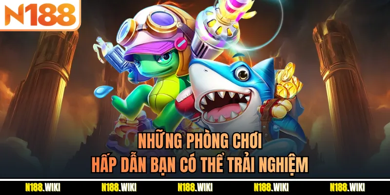 Những phòng chơi hấp dẫn bạn có thể trải nghiệm