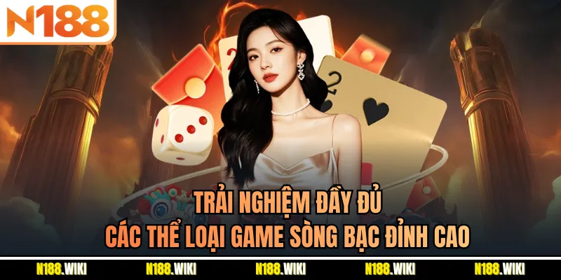Trải nghiệm đầy đủ các thể loại game sòng bạc đỉnh cao